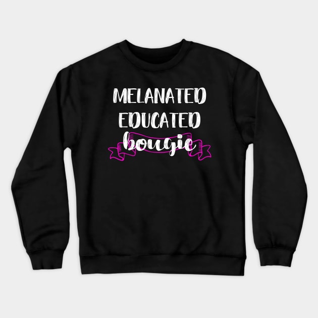 Melanated Educated Bougie Black Woman Crewneck Sweatshirt by JPDesigns